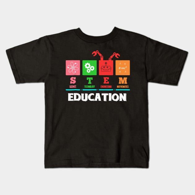 STEM Education T-Shirt Teacher Teach School Gift Apparel Kids T-Shirt by Tane Kagar